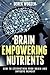 Brain Empowering Nutrients: How to Strengthen Your Brain and Improve Memory with Power Nutrition