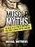 Muscle Myths: 50 Health & F...