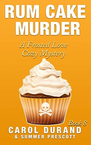 Rum Cake Murder (A Frosted Love Cozy Mystery #8)