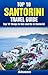 Top 10 Things to See and Do in Santorini - Top 10 Santorini T... by Atsons