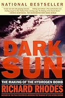 Dark Sun: The Making Of The Hydrogen Bomb (The Making of the Nuclear Age Book 2)