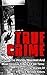 True Crime: The Worlds Weir...