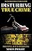Disturbing True Crime by Simon Dwight