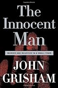 The Innocent Man: Murder and Injustice in a Small Town