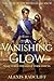 A Vanishing Glow (The Mystech Arcanum, #1-2)