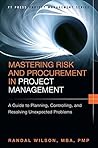 Book cover for Mastering Risk and Procurement in Project Management: A Guide to Planning, Controlling, and Resolving Unexpected Problems (FT Press Project Management)
