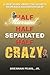 Half Married Half Separated Half Crazy: A True Story About the Secrets Desperate Housewives Keep