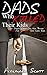 Dads Who Killed Their Kids by Alexander Scott