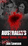 Australia's Worst Serial Killers: Gruesome crimes of Australia’s most notorious serial killers