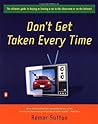 Don't Get Taken Every Time : The Ultimate Guide to Buying or Leasing a Car in the Showroom or on the Internet Don't Get Taken Every Time : The Ultimate Guide to Buying or Leasing a Car in the Showroom or on the Internet