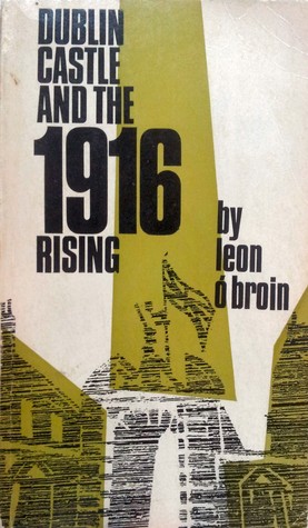 Dublin Castle and the 1916 Rising (Paperback)
