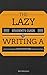 The Lazy Student's Guide to Writing a Dissertation