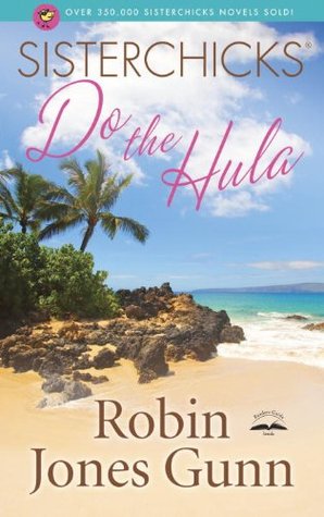 Sisterchicks Do the Hula (Sisterchicks, #2)