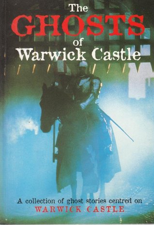 The Ghosts of Warwick Castle