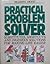 Practical Problem Solver: Substitutes, Shortcuts, and Ingenious Solutions for Making Life Easier