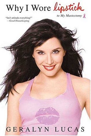 Why I Wore Lipstick: To My Mastectomy (Paperback)