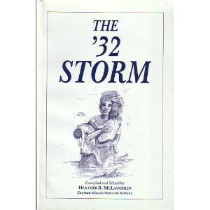 The '32 Storm: Eyewitness Accounts and Official Reports of the Worst Natural Disaster in the History of the Cayman Islands (Paperback)
