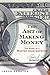 The Art of Making Money by Jason Kersten