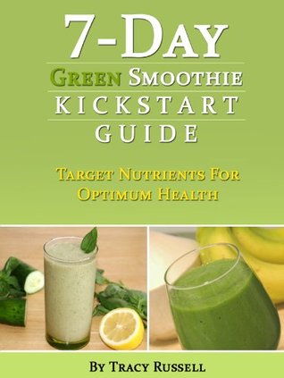 7-Day Green Smoothie Kickstart Guide (Kindle Edition)