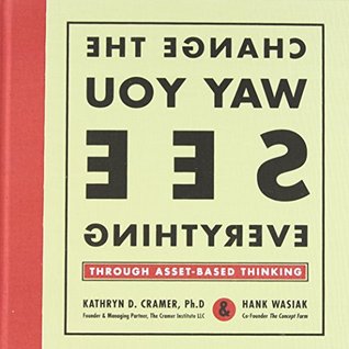 Change the Way You See Everything through Asset-Based Thinking (Hardcover)