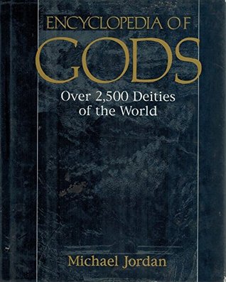 Encyclopedia of Gods: Over 2,500 Deities of the World (Hardcover)