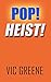 POP! HEIST!