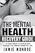Mood Disorders And Mental Health Recovery: Overcoming Depression And Mental Illness (overcoming anxiety, bipolar disorder, schizophrenia, mental health counseling, depression cure)