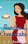 Murder by Cheesecake by S.Y. Robins