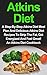 Atkins Diet Recipes: A Step-By-Step Atkins Diet Meal Plan And Delicious Atkins Diet Recipes To Strip The Fat, Get Energized And Feel Great! (Atkins Diet ... Atkins Diet Recipes Guide, Atkins Diet)