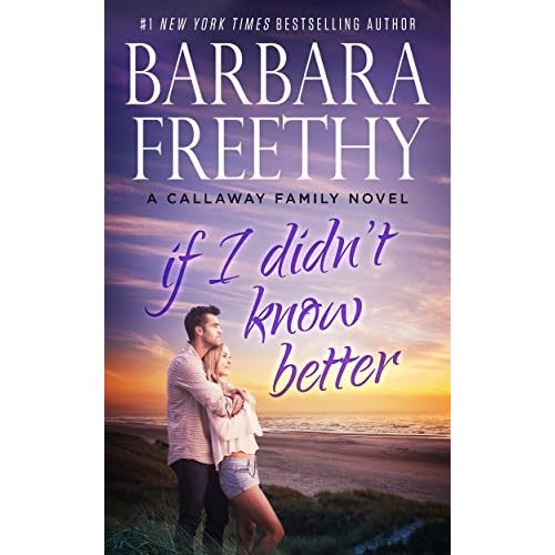 If I Didn T Know Better The Callaways 9 By Barbara