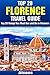 Top 20 Things to See and Do in Florence - Top 20 Florence Travel Guide (Europe Travel Series Book 17)
