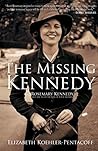 The Missing Kennedy: Rosemary Kennedy and the Secret Bonds of Four Women