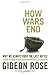 How Wars End: Why We Always...