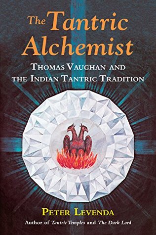 The Tantric Alchemist: Thomas Vaughan and the Indian Tantric Tradition (Kindle Edition)