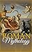 Roman Mythology by Vincent R. Callahan