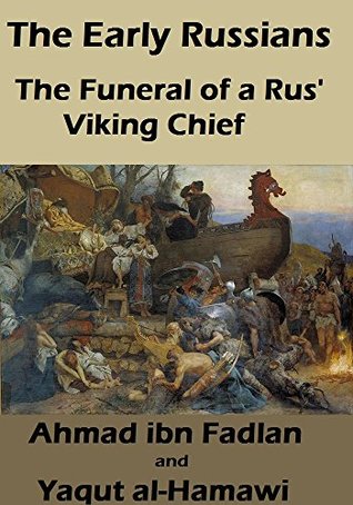 The Early Russians: The Funeral of a Rus’ Viking Chief (Kindle Edition)