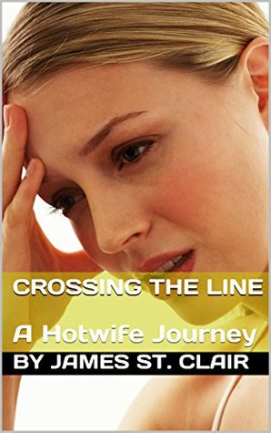Crossing The Line: A Hotwife Journey (Kindle Edition)