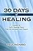 30 Days of Healing: Connect to God's Healing Power With 30 Devotions and Prayers