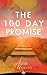 The 100 Day Promise: A Guide To Changing From The Inside Out