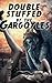 Double Stuffed By The Gargo...