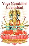 Yoga Kundalini Upanishad: Vedantic View on Kundalini Yoga
