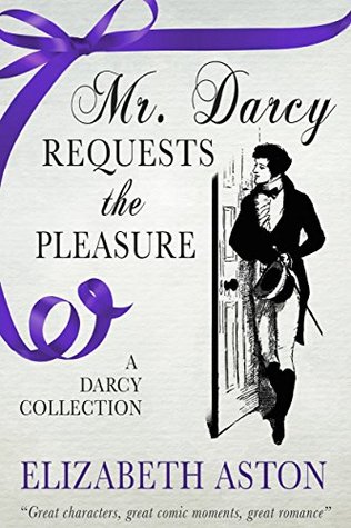 Mr Darcy Requests the Pleasure: A Darcy Collection (Kindle Edition)