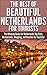 The Best of Beautiful Netherlands for Tourists: The Ultimate Guide for Netherlands Top Sites, Restaurants, Shopping, and Beaches for Tourists!