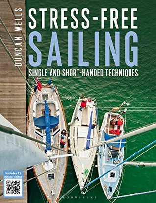 Stress-Free Sailing: Single and Short-handed Techniques (Kindle Edition)