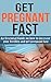 Pregnancy: Get Pregnant Fas...
