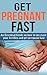 Pregnancy: Get Pregnant Fast by Increasing your Fertility with this Essential Guide (Increase Fertility, Getting Pregnant, Becoming Pregnant, How to get pregnant fast, Fertility Problems)