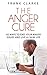 The Anger Cure: The ultimate anger management workbook: Discover the simple and highly effective methods to controla nd calm your anger issues (The Rapid Results Academy)