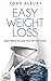 Easy weight loss: The ultimate weight loss solution: Discover the surprising techniques and weight loss mindset that will get you the body of your dreams (The Rapid Results Academy)