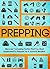Prepping: Discover 9 Amazing Tactics That You Must Implement To Prepare For A Survival Situation (Prepping for disaster, Prepping on a budget, Prepping survival, Survival guide for beginners)