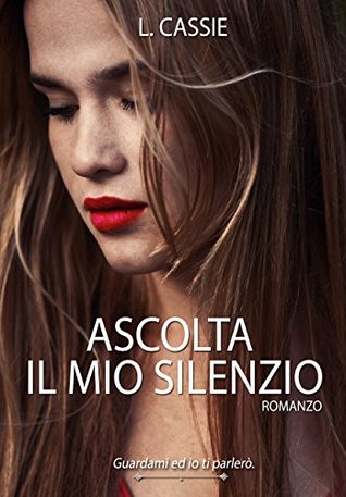 Ascolta il mio silenzio (Italian Edition)